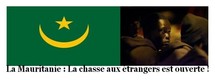 L'éditorial : La Mauritanie : La chasse aux étrangers est ouverte !