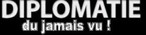 Diplomatie : du jamais vu !