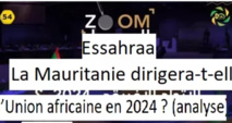 La Mauritanie dirigera-t-elle l’Union africaine en 2024 ? (analyse) La Mauritanie dirigera-t-elle l’Union africaine en 2024 ? (analyse)