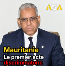 Mauritanie : le premier acte discriminatoire du ministre de la Culture Mauritanie : le premier acte discriminatoire du ministre de la Culture