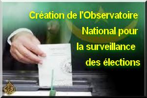 Nomination du président et des membres de l'Observatoire National pour la surveillance des élections