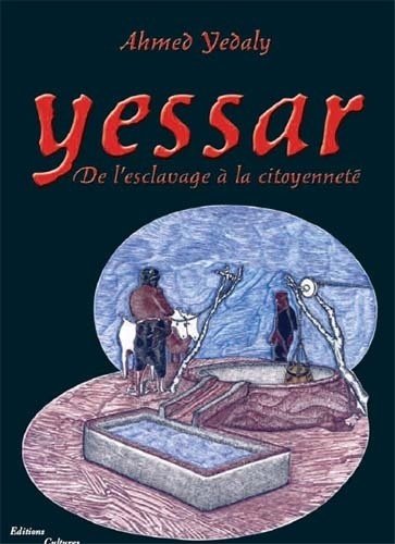 Le roman d'Ahmed Yedaly, "Yessar : de l'esclavage à la citoyenneté" aux éditions Cultures croisées