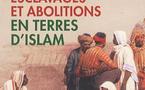 Esclavages et abolitions en terres d'islam