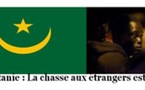 L'éditorial : La Mauritanie : La chasse aux étrangers est ouverte !